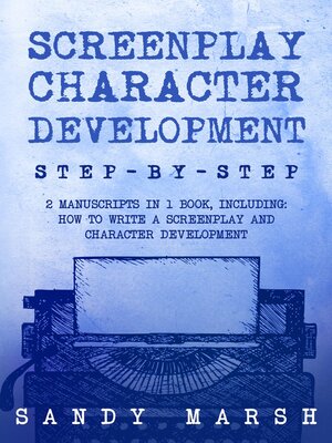 cover image of Screenplay Character Development, 2 Manuscripts in 1 Book
